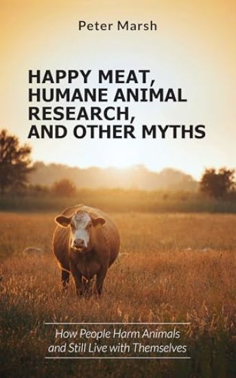 Happy Meat, Humane Animal Research, and Other Myths
