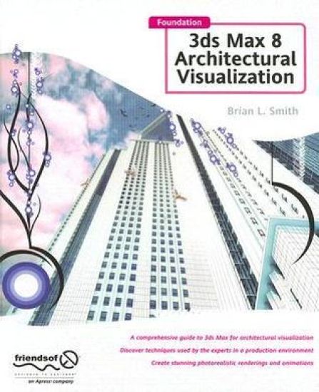 Foundation 3ds Max 8 Architectural Visualization