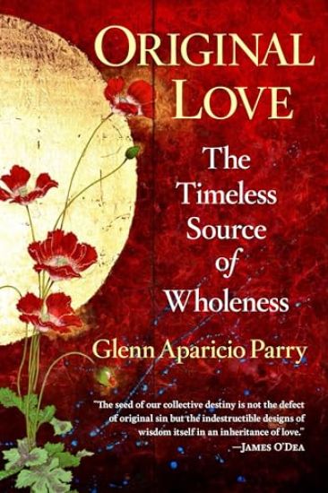 Original Love: The Timeless Source of Wholeness