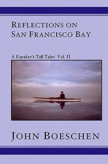 Reflections on San Francisco Bay: A Kayaker's Tall Tales