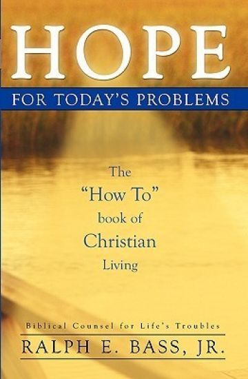 Hope: For Today's Problems: The How To Book Of Christian Living