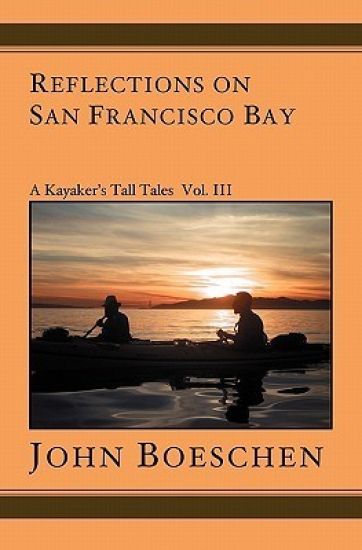 Reflections on San Francisco Bay: A Kayaker's Tall Tales