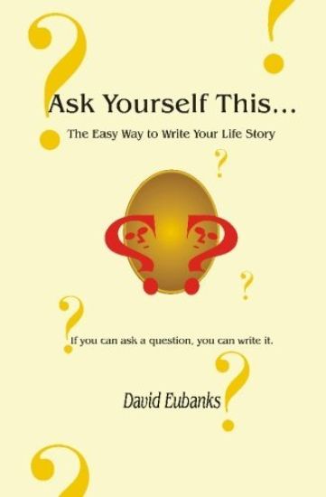 Ask Yourself This...: The Easy Way to Write Your Life Story
