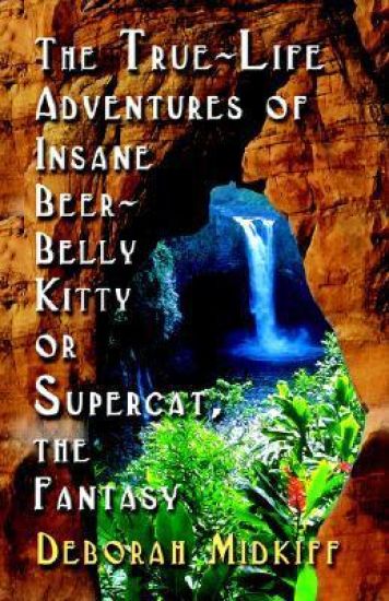 The True-Life Adventures of INSANE BEER-BELLY KITTY or SUPERCAT The Fantasy