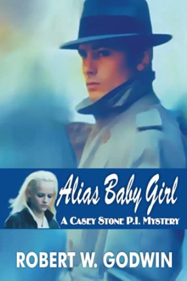 Alias Baby Girl: A Casey Stone Mystery