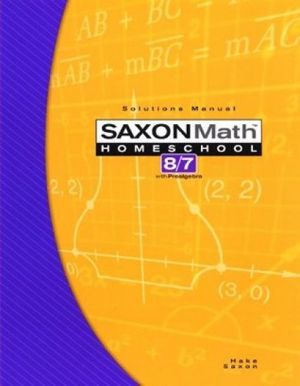 Saxon Math Homeschool 8/7 Solutions Manual