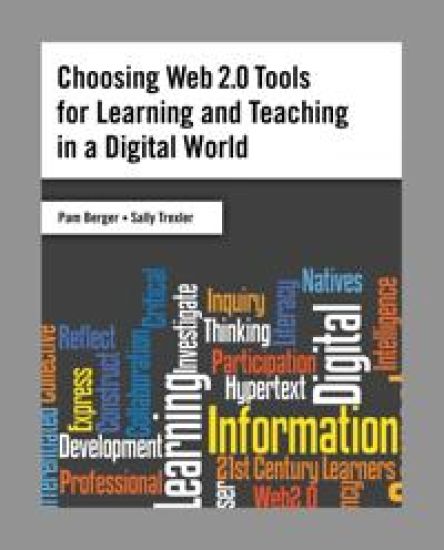 Choosing Web 2.0 Tools for Learning and Teaching in a Digital World