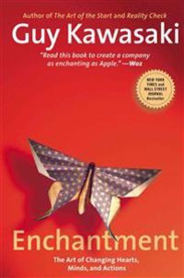 Enchantment: Enchantment: The Art of Changing Hearts, Minds, and Actions
