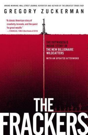 The Frackers: The Outrageous Inside Story of the New Billionaire Wildcatters