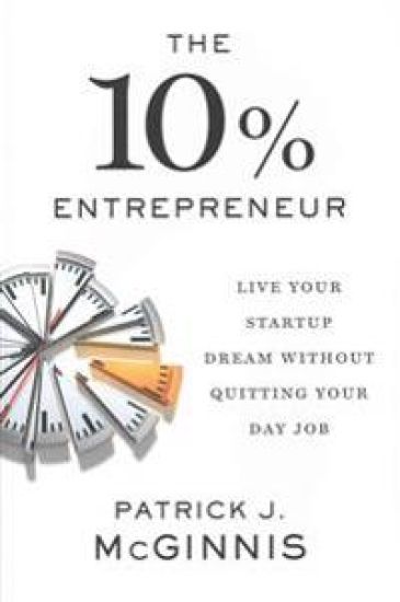 The 10% Entrepreneur: Live Your Startup Dream Without Quitting Your Day Job