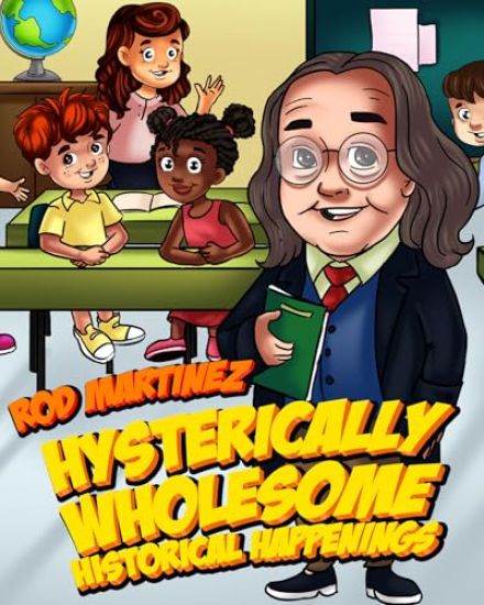 Hysterically Wholesome Historical Happenings: A Compendium of American History We Can Learn from