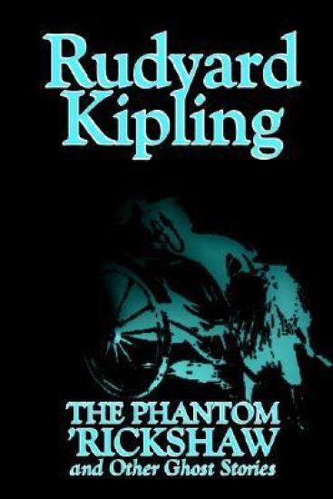 The Phantom 'Rickshaw and Other Ghost Stories by Rudyard Kipling, Fiction, Classics, Literary, Horror, Short Stories