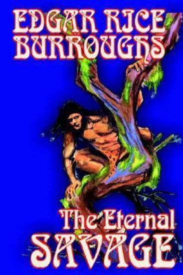The Eternal Savage by Edgar Rice Burroughs, Fiction, Fantasy