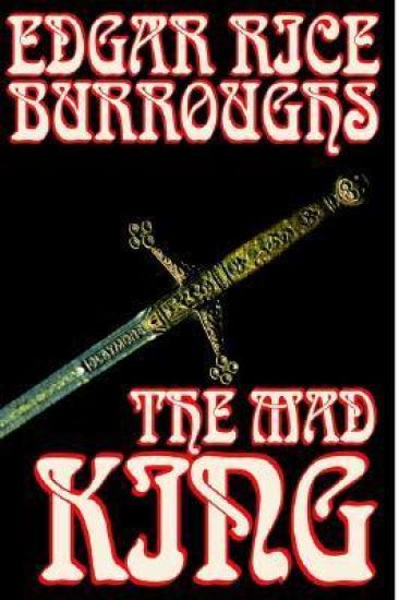 The Mad King by Edgar Rice Burroughs, Fiction, Fantasy