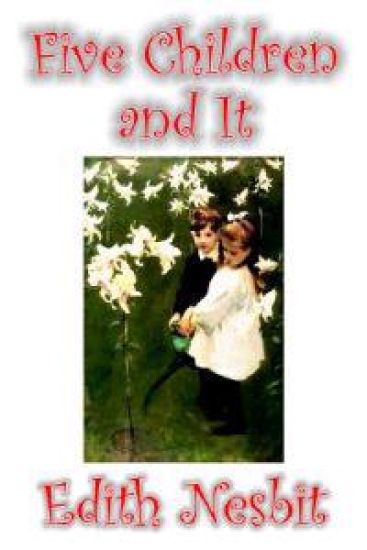 Five Children and It by Edith Nesbit, Fiction, Classics, Fantasy & Magic