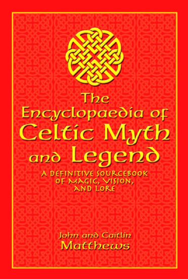 The Encyclopedia of Celtic Myth and Legend