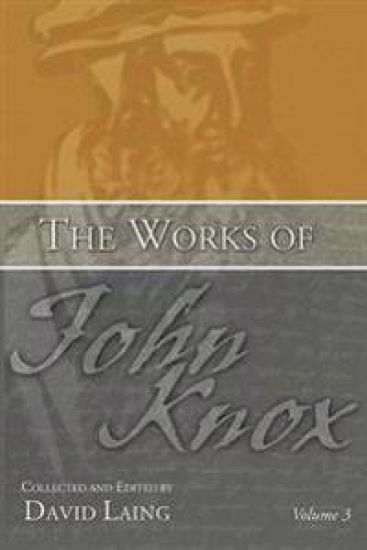 The Works of John Knox, Volume 3
