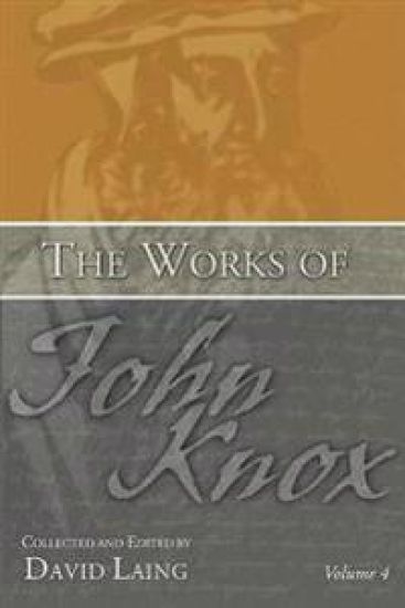 The Works of John Knox, Volume 4