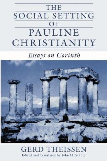 The Social Setting of Pauline Christianity: Essays on Corinth
