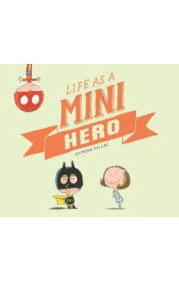 Life as a Mini Hero