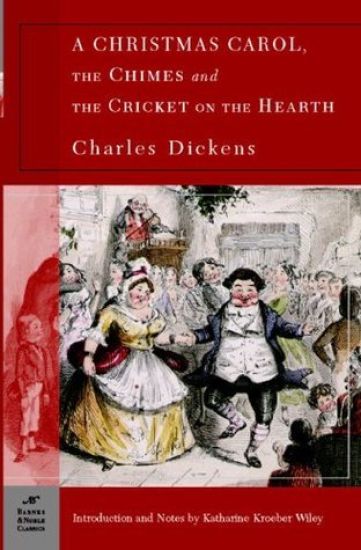 A Christmas Carol, The Chimes & The Cricket on the Hearth (Barnes & Noble Classics Series)