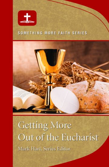 Getting More Out of Eucharist