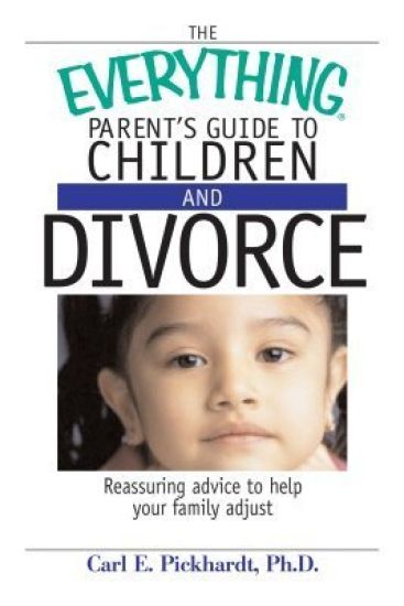 The Everything Parent's Guide to Children and Divorce