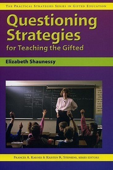 Questioning Strategies for Teaching the Gifted: The Practical Strategies Series in Gifted Education