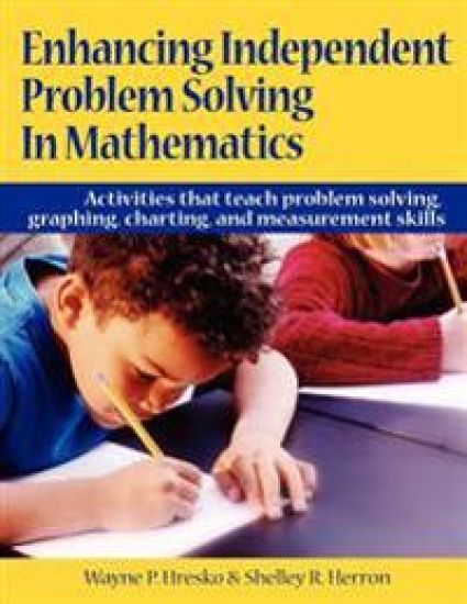 Enhancing Independent Problem Solving in Mathematics: Activities That Teach Problem Solving, Graphing, Charting, and Measurement Skills