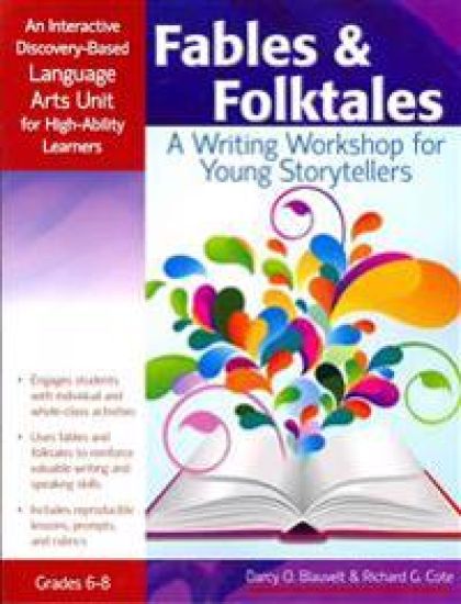 Fables and Folktales: A Writing Workshop for Young Storytellers, an Interactive Discovery-Based Language Arts Unit for High-Ability Learners (Grades 6
