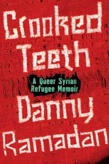 Crooked Teeth: A Queer Syrian Refugee Memoir