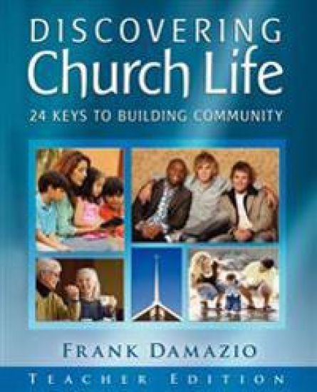 Discovering Church Life Teacher Edition: 24 Keys to Building Community
