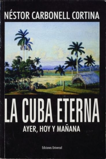 La Cuba Eterna Ayer, Hoy Y Mañana