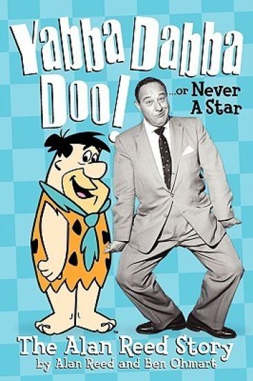 Yabba Dabba Doo! the Alan Reed Story