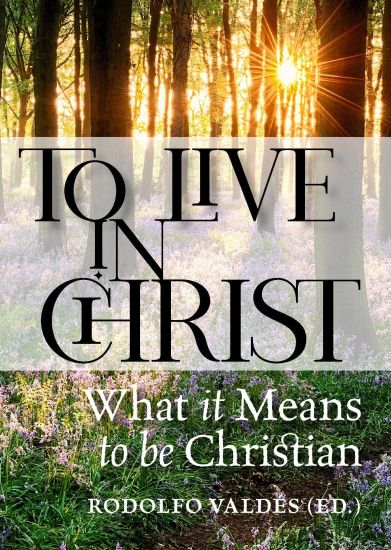 To Live in Christ: What It Means to Be Christian