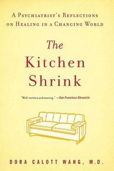 The Kitchen Shrink: A Psychiatrist's Reflections on Healing in a Changing World