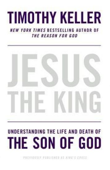 Jesus the King: Understanding the Life and Death of the Son of God