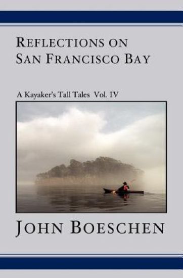 Reflections on San Francisco Bay: A Kayaker's Tall Tales