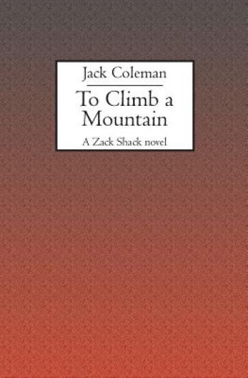 To Climb a Mountain: A Zack Shack novel