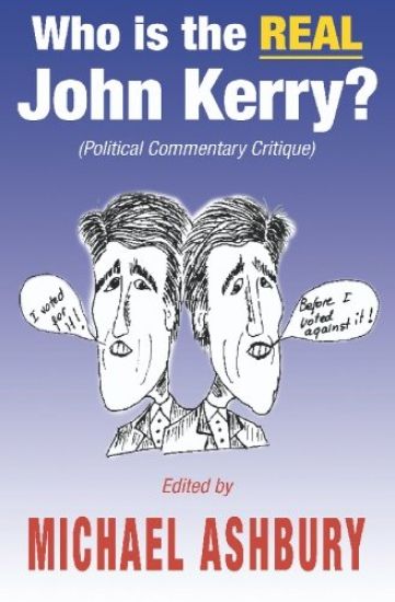 Who is the REAL John Kerry?: (Political Commentary Critique)