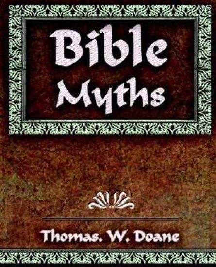 Bible Myths And Their Parallels in Other Religions - 1882