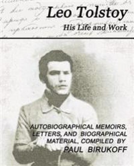Leo Tolstoy - His Life and Work