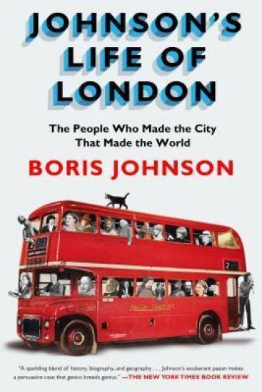 Johnson's Life of London: The People Who Made the City that Made the World