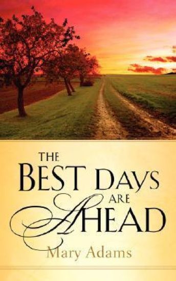 The Best Days are Ahead