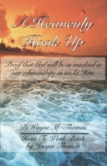 A Heavenly Hook Up: Proof that God will be as involved in our relationships as we let Him