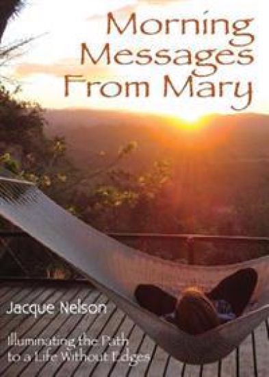 Morning Messages from Mary: Illuminating the Path to Living Without Edges