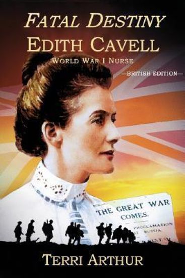 Fatal Destiny: Edith Cavell WW1 Nurse