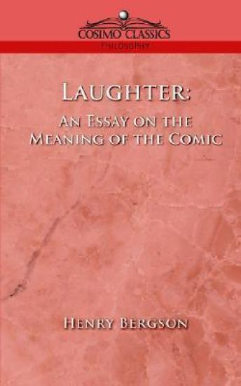 Laughter: An Essay on the Meaning of the Comic