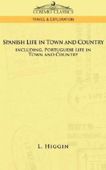 Spanish Life in Town and Country, Including Portuguese Life in Town and Country