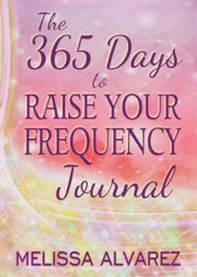 The 365 Days to Raise Your Frequency Journal
